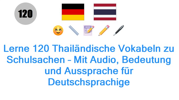 Lerne 120 Thailändische Vokabeln zu Schulsachen – Mit Audio, Bedeutung und Aussprache für Deutschsprachige